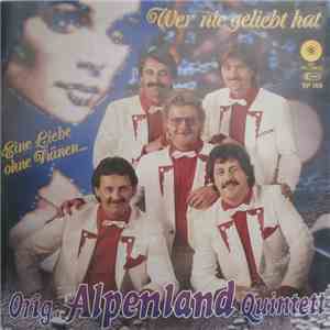 Orig. Alpenland Quintett - Wer Nie Geliebt Hat album