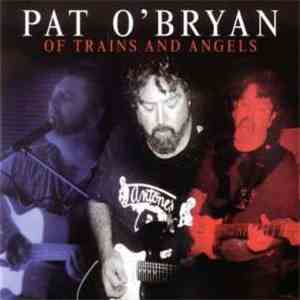 Pat O'Bryan - Of Trains And Angels album