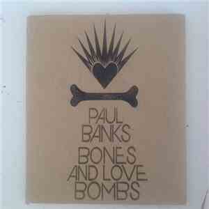 Paul Banks - Bones And Love Bombs album