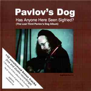 Pavlov's Dog - Has Anyone Here Seen Sigfried? album