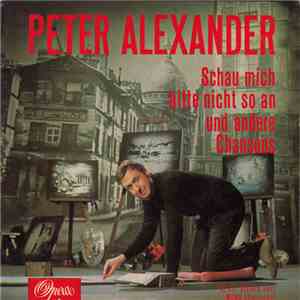 Peter Alexander - Schau Mich Bitte Nicht So An Und Andere Chansons album