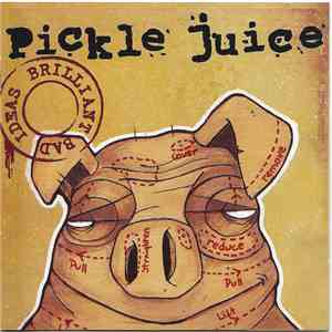 Pickle Juice - Brilliant Bad Ideas album