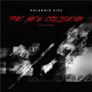 Polaroid Kiss - The New Coliseum (Expanded) album