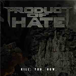 PRODUCT OF HATE - Kill. You. Now. album
