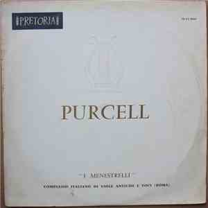 Purcell - I Menestrelli - Suite Pour Quatre Violes Et Epinettes, "Upon The Death Of Queen Mary", Fantaisie Pour Quatre Violes, Sonate A Trois Parties, "Lord, What Is Man?", Suite Pour Epinette album