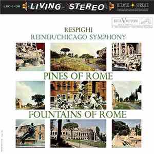 Respighi, Reiner / Chicago Symphony - Pines Of Rome / Fountains Of Rome album