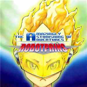 Robotprins - The Amazingly Astonishing Adventures Of Robotprins album