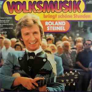Roland Steinel - Volksmusik Bringt Schöne Stunden album