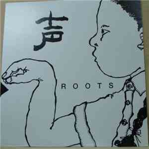 Roots  - 声 album