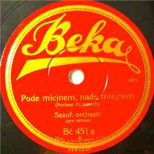 Saxof. Orchestr - Pode Mlejnem, Nade Mlejnem / Já Mám Holku Od Odkolků album