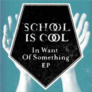 School Is Cool - In Want Of Something album