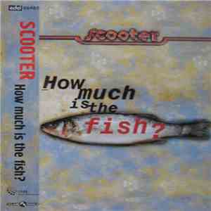 Scooter - How Much Is The Fish? album