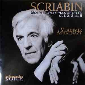 Scriabin, Vladimir Ashkenazy - Sonate Per Pianoforte N. 1,2,3,4,5 album