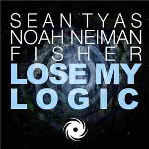 Sean Tyas, Noah Neiman, Fisher  - Lose My Logic album