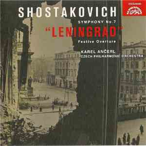 Shostakovich, Karel Ančerl, Czech Philharmonic Orchestra - Symphony No. 7 "Leningrad" / Festive Overture album