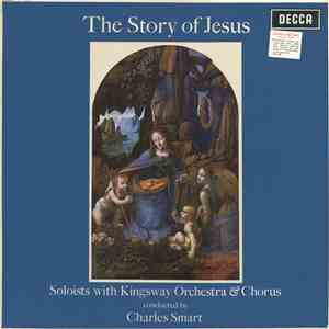 Soloists With The Kingsway Orchestra & Chorus Conducted By Charles Smart - The Story Of Jesus album