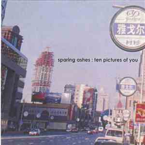 Sparing Ashes - Ten Pictures Of You album