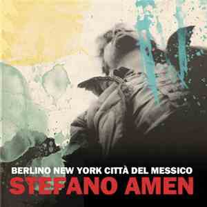 Stefano Amen - Berlino New York Città Del Messico album