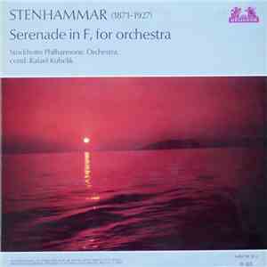 Stenhammar, Stockholms Philharmonic Orchestra Cond. Rafael Kubelik - Serenade In F, For Orchestra album