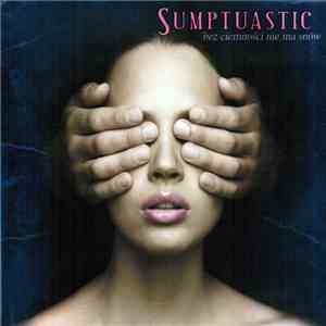 Sumptuastic - Bez Ciemności Nie Ma Snów album