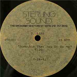 T. Life - Somethin That You Do To Me album