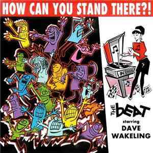 The Beat  Starring Dave Wakeling - How Can You Stand There?! album