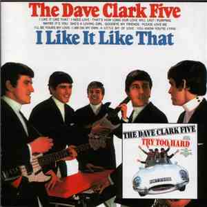 The Dave Clark Five - I Like It Like That / Try Too Hard album