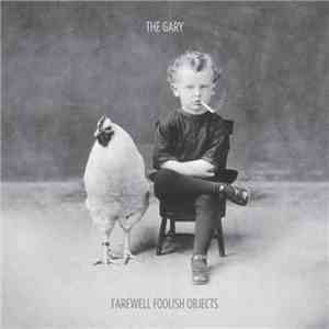 The Gary - Farewell Foolish Objects album