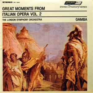 The London Symphony Orchestra, Pierino Gamba - Great Moments From Italian Opera Vol. 2 album