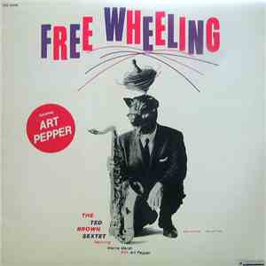The Ted Brown Sextet featuring Warne Marsh and Art Pepper - Free Wheeling album