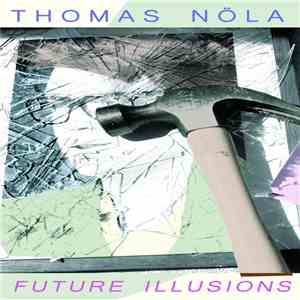 Thomas Nöla & The Black Hole - Future Illusions album