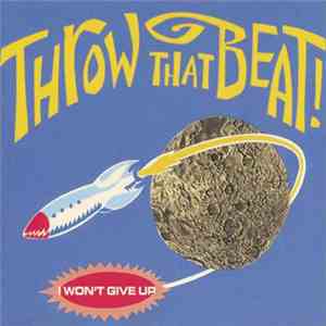 Throw That Beat! - I Won't Give Up album