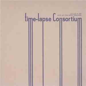 Time Lapse Consortium - Live At The Roxy Theatre - January 24, 2003 album