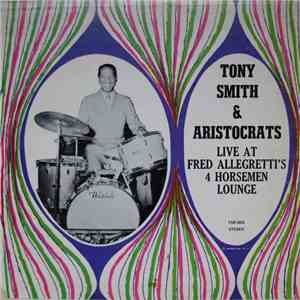 Tony Smith And The Aristocrats - Live At Fred Allegretti's 4 Horseman Lounge album