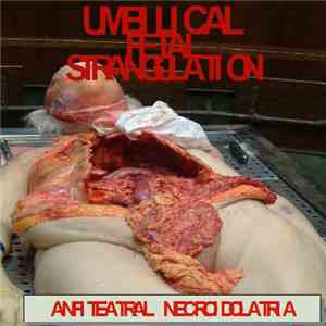 Umbilical Fetal Strangulation - Anfiteatral Necroidolatria album