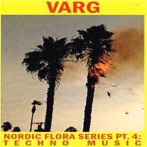 Varg  - Nordic Flora Series Pt.5: Crush / Nordic Flora Series Pt. 4: Techno Music album