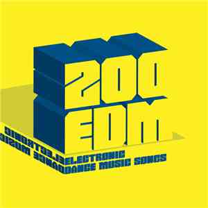 Various - 200 EDM Electronic Dance Music Songs album