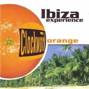 Various - Clockwork Orange: Ibiza Experience album