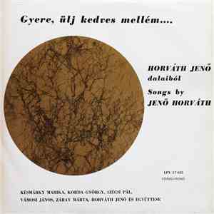 Various - Gyere, Ülj Kedves Mellém... (Horváth Jenő Dalaiból) album