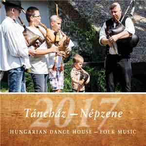 Various - Táncház - Népzene 2017 / Hungarian Dance House - Folk Music 2017 album