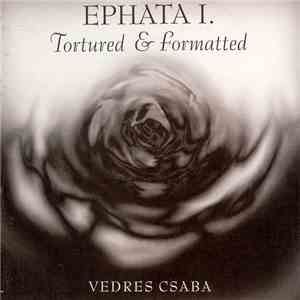 Vedres Csaba - Ephata I. - Tortured & Formatted album