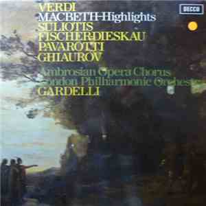 Verdi, Souliotis, Fischer-Dieskau, Pavarotti, Ghiaurov, The Ambrosian Opera Chorus, London Philharmonic Orchestra, Gardelli - Macbeth - Highlights album