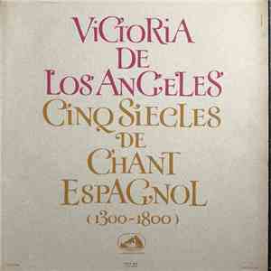 Victoria De Los Angeles - Cinq Siècles de Chant Espagnol (1300-1800) album