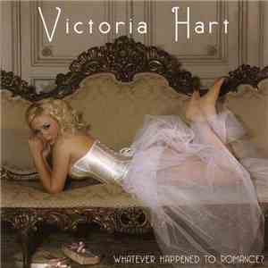 Victoria Hart - Whatever Happened To Romance? album