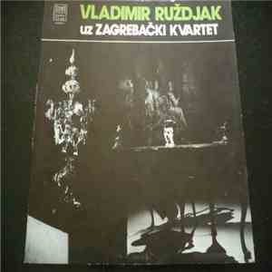 Vladimir Ruždjak Uz Zagrebački Kvartet - Vladimir Ruždjak album