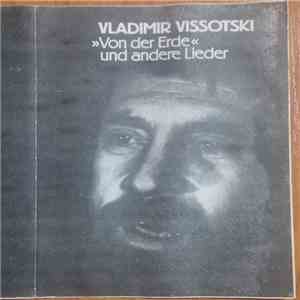 Vladimir Vissotski - »Von Der Erde« Und Andere Lieder album