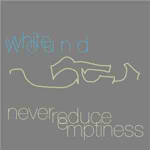 White Wound - Never Reduce Emptiness album
