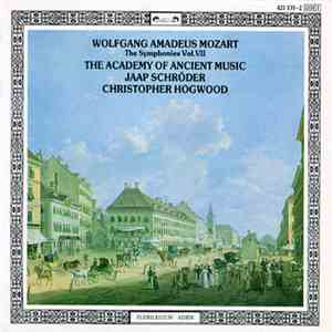 Wolfgang Amadeus Mozart - The Academy Of Ancient Music - Jaap Schröder - Christopher Hogwood - The Symphonies - Vol. VII album