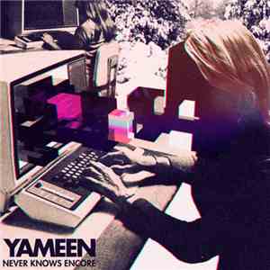 Yameen - Never Knows Encore album