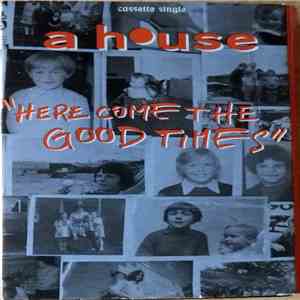 A House - Here Come The Good Times album